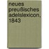 Neues Preußisches Adelslexicon, 1843