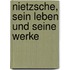 Nietzsche, sein leben und seine werke