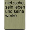 Nietzsche, sein leben und seine werke door Denny Meyer