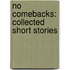 No Comebacks: Collected Short Stories