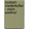 Norbert Niederkofler - Mein Südtirol door Norbert Niederkofler