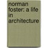 Norman Foster: A Life In Architecture
