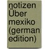 Notizen Über Mexiko (German Edition)