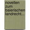 Novellen zum Baierischen Landrecht... door Heinrich Andreas Moritz