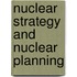 Nuclear Strategy And Nuclear Planning
