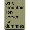 Os X Mountain Lion Server For Dummies by John Rizzo