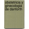 Obstetricia Y Ginecologia De Danforth by Ronald S. Gibbs