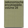 Oekonomische Encyklopädie, Volume 28 door Johann Georg Krünitz