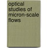 Optical Studies Of Micron-Scale Flows by Guido Bolognesi
