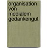 Organisation von medialem Gedankengut door Marina-Saskia Igel