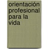 Orientación profesional para la vida door Carlos Viltre Calderón