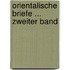 Orientalische Briefe ... Zweiter Band