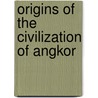Origins of the Civilization of Angkor door Charles Higham