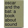 Oscar and the Bat: A Book about Sound by Geoff Waring