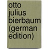 Otto Julius Bierbaum (German Edition) door Schick Eugen