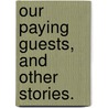 Our Paying Guests, and other stories. door Charles E. Terrot