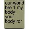 Our World Bre 1 My Body Your Body Rdr door Shin