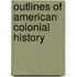 Outlines of American Colonial History