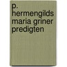 P. Hermengilds Maria Griner Predigten by Hermenegild M. Griner