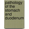 Pathology of the Stomach and Duodenum by Horatio T. Enterline