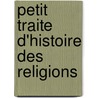Petit Traite D'Histoire Des Religions door Frédéric Lenoir