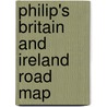Philip's Britain and Ireland Road Map door Philip'S. Imprint