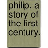 Philip. A story of the first century. door Mary C. Cutler