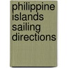 Philippine Islands Sailing Directions door U.S. Coast and Geodetic Survey