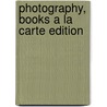 Photography, Books a la Carte Edition door John Upton