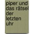 Piper und das Rätsel der letzten Uhr