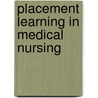 Placement Learning in Medical Nursing door Michelle Parker