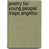Poetry for Young People: Maya Angelou by Maya Angelou