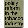 Policy Reform in the Tobacco Industry door William McBride