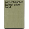 Polytechnisches Journal, dritter Band by Unknown