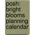 Posh: Bright Blooms Planning Calendar