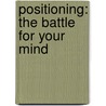 Positioning: The Battle For Your Mind by Jack Trout