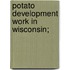 Potato Development Work in Wisconsin;