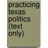 Practicing Texas Politics (Text Only) door Lyle Brown