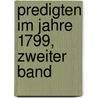 Predigten im Jahre 1799, Zweiter Band door Franz Volkmar Reinhard