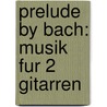 Prelude By Bach: Musik Fur 2 Gitarren door Nikita Koshkin