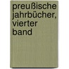 Preußische Jahrbücher, vierter Band by Unknown