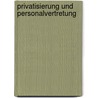 Privatisierung Und Personalvertretung door Oliver Krieg
