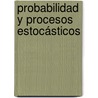Probabilidad y Procesos Estocásticos by Harold Armando Romo Romero