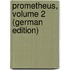 Prometheus, Volume 2 (German Edition)