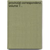Provinzial-Correspondenz, Volume 7... by Unknown