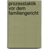 Prozesstaktik vor dem Familiengericht door Marie-Luise Kohne