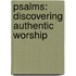 Psalms: Discovering Authentic Worship