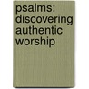 Psalms: Discovering Authentic Worship door Sue Edwards