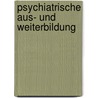 Psychiatrische Aus- Und Weiterbildung door W. Mombour