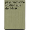 Psychiatrische Studien Aus Der Klinik door Maximilian Leidesdorf
